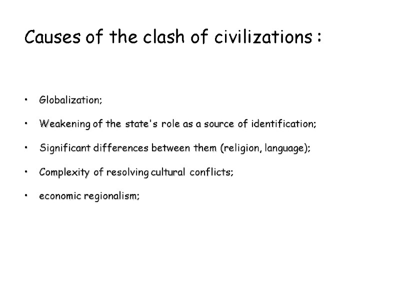Causes of the clash of civilizations :   Globalization;  Weakening of the